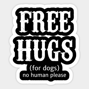 Free Hugs For Dogs No Human Please Sticker